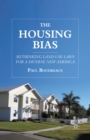 The Housing Bias : Rethinking Land Use Laws for a Diverse New America - eBook