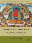 Romantic Dharma : The Emergence of Buddhism into Nineteenth-Century Europe - eBook