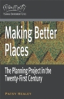 Making Better Places : The Planning Project in the Twenty-First Century - Book