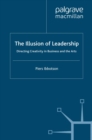 The Illusion of Leadership : Directing Creativity in Business and the Arts - eBook