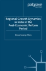 Regional Growth Dynamics in India in the Post-Economic Reform Period - eBook