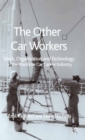 The Other Car Workers : Work, Organisation and Technology in the Maritime Car Carrier Industry - eBook
