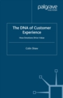 The DNA of Customer Experience : How Emotions Drive Value - eBook