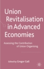 Union Revitalisation in Advanced Economies : Assessing the Contribution of Union Organising - eBook