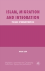 Islam, Migration and Integration : The Age of Securitization - eBook