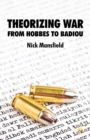 Theorizing War : From Hobbes to Badiou - eBook