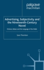 Advertising, Subjectivity and the Nineteenth-Century Novel : Dickens, Balzac and the Language of the Walls - eBook