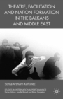 Theatre, Facilitation, and Nation Formation in the Balkans and Middle East - eBook