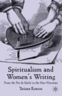 Spiritualism and Women's Writing : From the Fin de Siecle to the Neo-Victorian - eBook