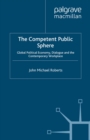 The Competent Public Sphere : Global Political Economy, Dialogue and the Contemporary Workplace - eBook