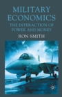 Military Economics : The Interaction of Power and Money - eBook