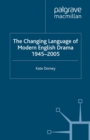 The Changing Language of Modern English Drama 1945-2005 - eBook