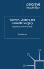 Women, Doctors and Cosmetic Surgery : Negotiating the 'Normal' Body - eBook