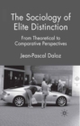 The Sociology of Elite Distinction : From Theoretical to Comparative Perspectives - eBook