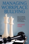 Managing Workplace Bullying : How to Identify, Respond to and Manage Bullying Behaviour in the Workplace - eBook