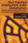 Non-standard Employment under Globalization : Flexible Work and Social Security in the Newly Industrializing Countries - eBook