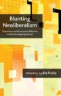 Blunting Neoliberalism : Tripartism and Economic Reforms in the Developing World - eBook