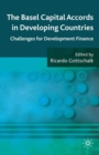 The Basel Capital Accords in Developing Countries : Challenges for Development Finance - eBook
