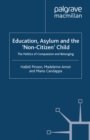 Education, Asylum and the 'Non-Citizen' Child : The Politics of Compassion and Belonging - eBook