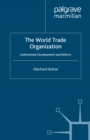 The World Trade Organization : Institutional Development and Reform - eBook
