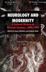 Neurology and Modernity : A Cultural History of Nervous Systems, 1800-1950 - eBook