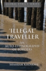 'Illegal' Traveller : An Auto-Ethnography of Borders - eBook