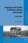 Language and Conflict in Northern Ireland and Canada : A Silent War - eBook