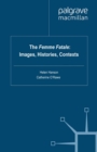 The Femme Fatale: Images, Histories, Contexts - eBook
