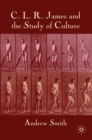 C.L.R. James and the Study of Culture - eBook