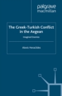 The Greek-Turkish Conflict in the Aegean : Imagined Enemies - eBook