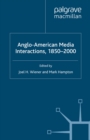 Anglo-American Media Interactions, 1850-2000 - eBook