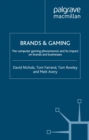 Brands and Gaming : The Computer Gaming Phenomenon and its Impact on Brands and Businesses - eBook