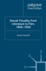 Sexual Visuality From Literature To Film 1850-1950 - eBook