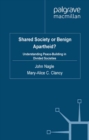 Shared Society or Benign Apartheid? : Understanding Peace-Building in Divided Societies - eBook