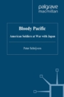 Bloody Pacific : American Soldiers at War with Japan - eBook