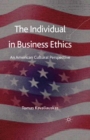 The Individual in Business Ethics : An American Cultural Perspective - eBook