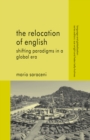 The Relocation of English : Shifting Paradigms in a Global Era - eBook