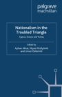 Nationalism in the Troubled Triangle : Cyprus, Greece and Turkey - eBook