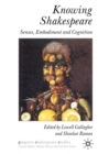 Knowing Shakespeare : Senses, Embodiment and Cognition - eBook