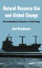 Natural Resource Use and Global Change : New Interdisciplinary Perspectives in Social Ecology - Book