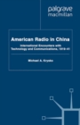 American Radio in China : International Encounters with Technology and Communications, 1919-41 - eBook
