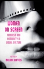 Women on Screen : Feminism and Femininity in Visual Culture - eBook