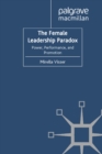 The Female Leadership Paradox : Power, Performance and Promotion - eBook