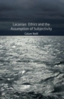 Lacanian Ethics and the Assumption of Subjectivity - eBook