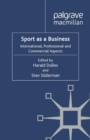 Sport as a Business : International, Professional and Commercial Aspects - eBook