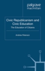 Civic Republicanism and Civic Education : The Education of Citizens - eBook