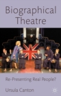 Biographical Theatre : Re-Presenting Real People? - eBook