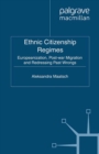 Ethnic Citizenship Regimes : Europeanization, Post-war Migration and Redressing Past Wrongs - eBook