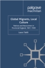 Global Migrants, Local Culture : Natives and Newcomers in Provincial England, 1841-1939 - eBook