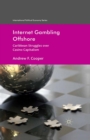 Internet Gambling Offshore : Caribbean Struggles over Casino Capitalism - eBook